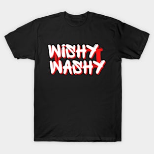 Wishy washy - funny words - funny sayings T-Shirt